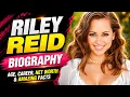 Riley Reid Biography 2026 Age Career Net Worth Life Story