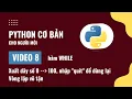 Lap trinh Python co ban - 8 Vong lap while trong Python