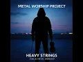 Psalm 46 (Lord of Hosts) (Metal Version) - Metal Worship Project