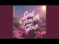 Download Lagu God Growth and Glow
