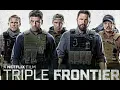 Triple Frontier 🔥 Full Movie 🔥 New Action Movie English HD