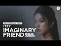 Download Lagu ITZY - Imaginary Friend (English Version) | MALE VERSION + LYRICS