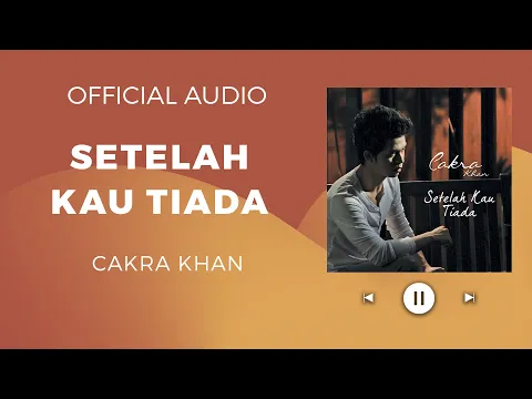 Download MP3 Cakra Khan - Setelah Kau Tiada (Official Audio)