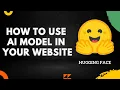 Implement Hugging Face Model in your website using Javascript AI - API tutorial