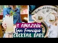 3 SAN FRANCISCO Cocktail BARS You Have to VISIT