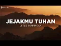 Download Lagu JejakMu Tuhan - Letjie Sampingan (Lirik) Lagu Rohani | Seringku Tak Mengerti Jalan - jalanMu Tuhan