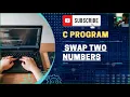 C Programming Tutorial Swapping Two Numbers C Program to Swap Numbers