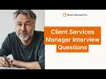 Most Common Client Services Manager Interview Questions