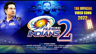 mumbai indians 2 official song 2022 gaurav gurav dj akshay pro