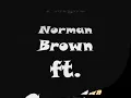 Norman Brown ft  Carole Riddick -  I Might