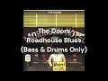 The Doors - Roadhouse Blues (Bass & Drums Only)