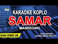 SAMAR KARAOKE KOPLO NADA WANITA (MASDDDHO)