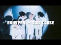 Download Lagu ENHYPEN - Too Close [Alternate Version]
