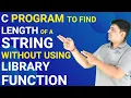 C Program to find length of a String without using library function