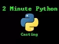 2 Minute Python - Casting