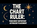 The Chart Ruler Your Most Important Astrology Placement