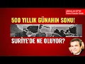 Download Lagu 500 YILLIK GÜNAHIN SONU!  SURİYE'DE NE OLUYOR?