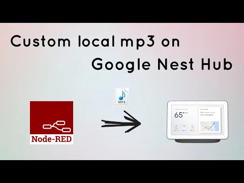 Download MP3 Play Local Mp3 Song on Google Nest Hub using Node-Red