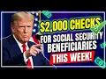 YES 2 000 Checks For Social Security Beneficiaries THIS WEEK SSA SSI SSDI Payments