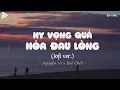 Download Lagu Hy Vọng Quá Hóa Đau Lòng (Lofi Ver) - Nguyễn Vĩ x Bụi Chill | Dốc Chén Say Men Tình Hot Tiktok