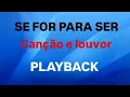 Download Lagu SE FOR PRA SER | CANÇÃO E LOUVOR | PLAYBACK COM LETRA