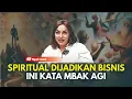 SPIRITUAL DIJADIKAN BISNIS, INI PANDANGAN MBAK AGI