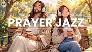 Christian Cafe Jazz for Work & Study | ☕ Morning Coffee with Jesus | KJV Psalms with Vocals