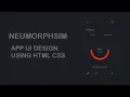 App UI Design With Neumorphism Effect Using HTML CSS Neumorphism CSS