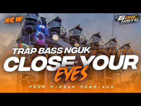 Download MP3 DJ TRAP CLOSE YOUR EYES || BASS NGUK || COCOK BUAT CEK SOUND || FROM DJ FIRMAN FEBRIANZ