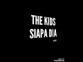 Download Lagu THE KIDS - SIAPA DIA