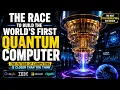 The Race to Build the World s First Quantum Computer