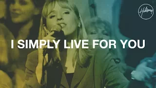 i simply live for you hillsong worship