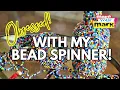 Obsessed With My Bead Spinner