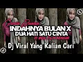Download Lagu DJ INDAH NYA BULAN TAK SEINDAH WAJAH MU X DUA HATI SATU CINTA SOUND SAD VIRAL TERBARU 