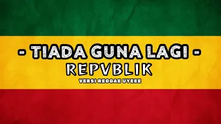 Download TIADA GUNA LAGI || REPVBLIK || COVER Lirik Video #reggae #trending #viral MP3
