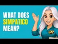SIMPATICO Meaning in English Definition Examples Synonyms Usage Mission Vocab