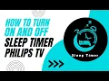 How To Turn On or Off the Sleep Timer on Philips TV