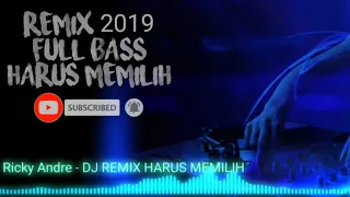 Download Dj Harus Memilih  -  Remix !!! FULL BASS 2019 MP3
