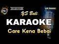 Download Lagu CARE KENA BEBAI YS BALI - KARAOKE