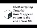 07 Shell Scripting Tutorial for Beginners - How to append output to the end of text file
