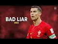 Download Lagu Cristiano Ronaldo 2022/23 • Bad Liar • Skills \u0026 Goals | HD