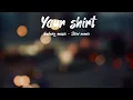 Download Lagu Dj Slow Remix + Lirik !!!! Your shirt Terbaru (Rawi Beat)
