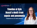 Timeline of Kyle Busch s death from sepsis and pneumonia DIC - what would have made a difference