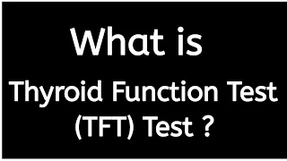 What is Thyroid Function TFT Test