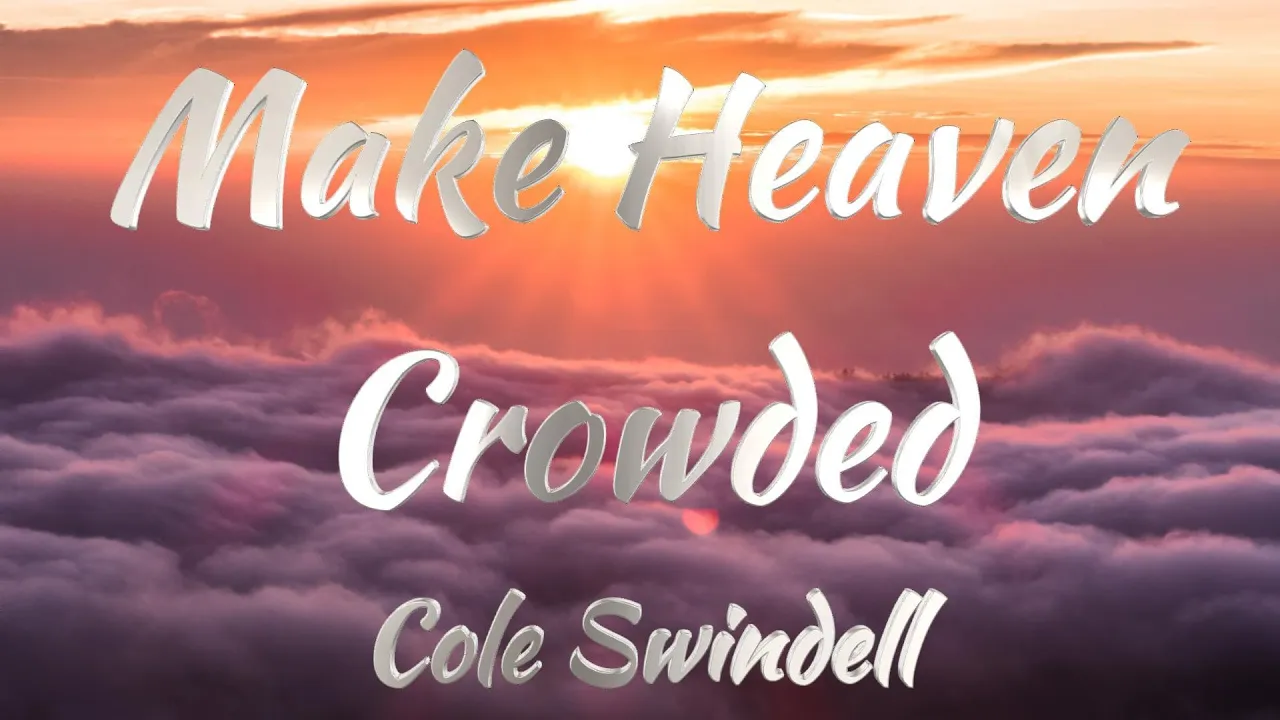 Cole Swindell - Make Heaven Crowded (Lyrics)