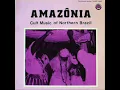 Amazônia Cult Music of Northern Brazil