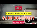 Download Lagu Chinna Chinna Sethisolli 5.1 Dts Sound Effect @ennodapattu