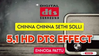 chinna chinna sethisolli 5 1 dts sound effect ennodapattu
