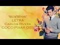 Carlos Rivera - Recuérdame LETRA (Coco Original Soundtrack)