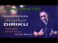 Download Lagu MAAFKAN DIRIKU || Cipt. Pance Pondaag ||  - Cover by Benny Cres _ gambang kromong koplo